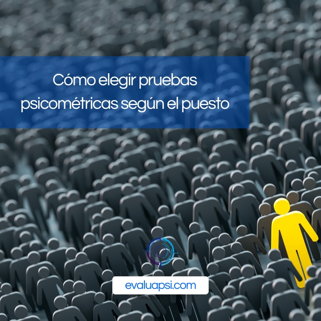 Cómo elegir pruebas psicométricas según el puesto